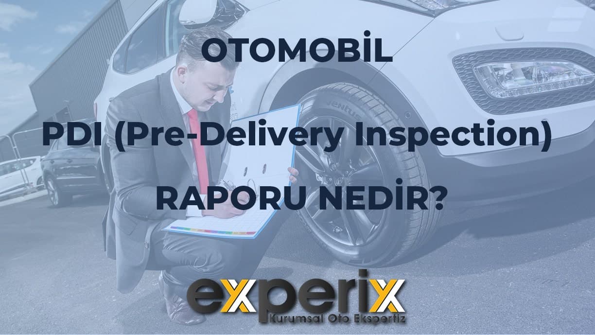 Otomobil-PDI-Raporu-Nedir